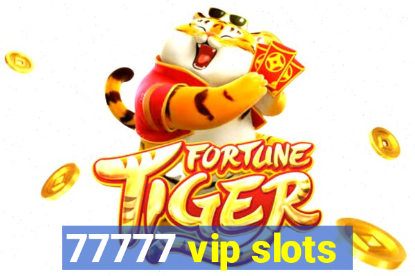 77777 vip slots